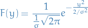 \begin{equation*}
F(y) = \frac{1}{\frac{1}{\sigma} \sqrt{2 \pi}} e^{- \frac{y^2}{2 / \sigma^2}}
\end{equation*}
