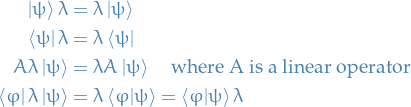 \begin{equation*}
 \begin{split}
  \ket{\psi} \lambda &amp;= \lambda \ket{\psi} \\
  \bra{\psi} \lambda &amp;= \lambda \bra{\psi} \\
  A \lambda \ket{\psi} &amp;= \lambda A \ket{\psi} \quad \text{where A is a linear operator} \\
  \bra{\varphi} \lambda \ket{\psi} &amp;= \lambda \bra{\varphi}\ket{\psi} = \bra{\varphi}\ket{\psi}\lambda
 \end{split}
\end{equation*}
