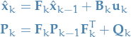\begin{equation*}
\begin{split}
  \hat{\mathbf{x}}_k &amp;= \mathbf{F}_k \hat{\mathbf{x}}_{k-1} + \mathbf{B}_k \mathbf{u}_k \\
  \mathbf{P}_k &amp;= \mathbf{F}_k \mathbf{P}_{k-1} \mathbf{F}_k^T + \mathbf{Q}_k
\end{split}
\end{equation*}
