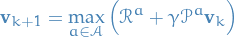 \begin{equation*}
\mathbf{v}_{k+1} = \max_{a \in \mathcal{A}} \Big( \mathbf{\mathcal{R}}^a + \gamma \mathbf{\mathcal{P}}^a \mathbf{v}_k \Big)
\end{equation*}
