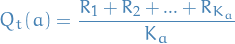 \begin{equation*}
  Q_t(a) = \frac{R_1 + R_2 + ... + R_{K_a}}{K_a}
\end{equation*}
