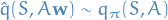 \begin{equation*}
\hat{q} (S, A \mathbf{w}) \sim q_\pi (S, A)
\end{equation*}
