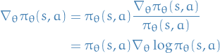 \begin{equation*}
\begin{split}
\nabla_\theta \pi_\theta (s, a) &amp;= \pi_\theta (s, a) \frac{\nabla_\theta \pi_\theta (s, a)}{\pi_\theta(s, a)} \\
&amp;= \pi_\theta (s, a) \nabla_{\theta} \log \pi_\theta(s, a)
\end{split}
\end{equation*}
