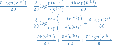 \begin{equation*}
\begin{split}
  \frac{\partial \log p \big( \mathbf{v}^{(n)} \big)}{\partial \theta} &amp;= \frac{\partial }{\partial \theta} \log \frac{p \big( \mathbf{v}^{(n)} \big)}{p \big( \tilde{\mathbf{v}}^{(k)} \big)} + \frac{\partial \log p \big( \tilde{\mathbf{v}}^{(k)} \big)}{\partial \theta} \\
  &amp;= \frac{\partial }{\partial \theta} \log \frac{\exp \Big( -F \big( \mathbf{v}^{(n)} \big) \Big)}{\exp \Big( - F \big( \tilde{\mathbf{v}}^{(k)} \big) \Big)} + \frac{\partial \log p \big( \tilde{\mathbf{v}}^{(k)} \big)}{\partial \theta} \\
  &amp;= - \frac{\partial F \big( \mathbf{v}^{(n)} \big)}{\partial \theta} + \frac{\partial F \big( \tilde{\mathbf{v}}^{(k)} \big)}{\partial \theta} + \frac{\partial \log p \big( \tilde{\mathbf{v}}^{(k)} \big)}{\partial \theta}
\end{split}
\end{equation*}
