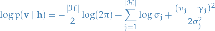 \begin{equation*}
\log p(\mathbf{v} \mid \mathbf{h}) = - \frac{|\mathcal{H}|}{2} \log (2 \pi) - \sum_{j=1}^{|\mathcal{H}|} \log \sigma_j + \frac{(v_j - \gamma_j)^2}{2 \sigma_j^2}
\end{equation*}
