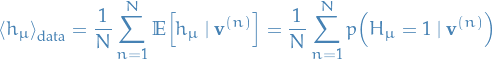 \begin{equation*}
\left\langle h_{\mu} \right\rangle_{\text{data}} = \frac{1}{N} \sum_{n=1}^{N} \mathbb{E} \Big[ h_{\mu} \mid \mathbf{v}^{(n)} \Big] = \frac{1}{N} \sum_{n=1}^{N} p \Big( H_{\mu} = 1 \mid \mathbf{v}^{(n)} \Big)
\end{equation*}
