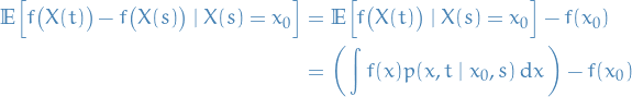 \begin{equation*}
\begin{split}
  \mathbb{E} \Big[ f \big( X(t) \big) - f \big( X(s) \big) \mid X(s) = x_0 \Big] &amp;= \mathbb{E} \Big[ f \big( X(t) \big) \mid X(s) = x_0 \Big] - f(x_0) \\
  &amp;= \bigg( \int_{}^{} f( x ) p(x, t \mid x_0, s) \dd{x} \bigg) - f(x_0)
\end{split}
\end{equation*}
