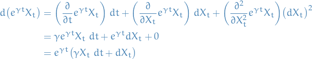 \begin{equation*}
\begin{split}
  d \big( e^{\gamma t} X_t \big) &amp;= \bigg( \frac{\partial }{\partial t} e^{\gamma t} X_t \bigg) \ dt + \bigg( \frac{\partial }{\partial X_t} e^{\gamma t} X_t \bigg) \ d X_t + \bigg( \frac{\partial^2 }{\partial X_t^2} e^{\gamma t} X_t \bigg) \big( d X_t \big)^2 \\
  &amp;= \gamma e^{\gamma t} X_t \ dt + e^{\gamma t} d X_t + 0 \\
  &amp;= e^{\gamma t} \big( \gamma X_t \ dt + d X_t  \big)
\end{split}
\end{equation*}
