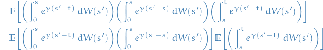 \begin{equation*}
\begin{split}
  &amp; \mathbb{E} \bigg[ \bigg( \int_{0}^{s} e^{\gamma (s' - t)} \ dW(s') \bigg) \bigg( \int_{0}^{s} e^{\gamma (s' - s)} \ dW(s') \bigg) \bigg( \int_{s}^{t} e^{\gamma (s' - t)} \ dW(s') \bigg) \bigg] \\
  = \ &amp; \mathbb{E} \bigg[ \bigg( \int_{0}^{s} e^{\gamma (s' - t)} \ dW(s') \bigg) \bigg( \int_{0}^{s} e^{\gamma (s' - s)} \ dW(s') \bigg) \bigg] \mathbb{E} \bigg[ \bigg( \int_{s}^{t} e^{\gamma (s' - t)} \ dW(s') \bigg) \bigg]
\end{split}
\end{equation*}
