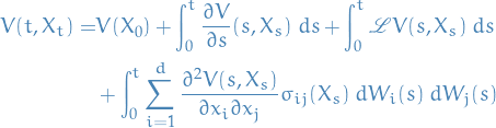 \begin{equation*}
\begin{split}
  V(t, X_t) =&amp; V(X_0) + \int_{0}^{t} \frac{\partial V}{\partial s} (s, X_s) \ ds + \int_{0}^{t} \mathscr{L} V(s, X_s) \ ds \\
  &amp; + \int_{0}^{t} \sum_{i=1}^{d} \frac{\partial^2 V(s, X_s)}{\partial x_i \partial x_j} \sigma_{ij}(X_s) \ d W_i(s) \ d W_j(s)
\end{split}
\end{equation*}

