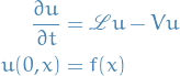 \begin{equation*}
\begin{split}
  \frac{\partial u}{\partial t} &amp;= \mathscr{L} u - V u \\
  u(0, x) &amp;= f(x)
\end{split}
\end{equation*}
