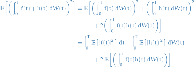 \begin{equation*}
\begin{split}
  \mathbb{E} \bigg[ \bigg( \int_{0}^{T} f(t) + h(t) \ d W(t) \bigg)^2 \bigg]
  &amp;= \mathbb{E} \bigg[ \bigg( \int_{0}^{T} f(t) \ d W(t) \bigg)^2 + \bigg( \int_{0}^{T} h(t) \ d W(t) \bigg)^2 \\
  &amp; \qquad \quad + 2 \bigg( \int_{0}^{T} f(t) h(t) \ d W(t) \bigg) \bigg] \\
  &amp;= \int_{0}^{T} \mathbb{E} \big[ \left| f(t) \right|^2 \big] \ dt + \int_{0}^{T} \mathbb{E} \big[ \left| h(t) \right|^2 \big] \ d W(t) \\
  &amp; \qquad \quad + 2 \ \mathbb{E} \bigg[ \bigg( \int_{0}^{T} f(t) h(t) \ d W(t) \bigg) \bigg]
\end{split}
\end{equation*}
