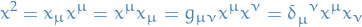 \begin{equation*}
x^2 = x_{\mu} x^{\mu} = x^{\mu} x_{\mu} = g_{\mu \nu} x^{\mu} x^{\nu} = \tensor{\delta}{_{\mu}^{\nu}} x^{\mu} x_{\nu}
\end{equation*}
