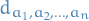 \begin{equation*}
d_{a_1, a_2, \dots, a_n}
\end{equation*}
