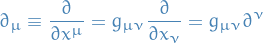 \begin{equation*}
\partial_{\mu} \equiv \frac{\partial }{\partial x^{\mu}} = g_{\mu \nu} \frac{\partial }{\partial x_{\nu}} = g_{\mu \nu} \partial^{\nu}
\end{equation*}
