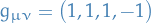 \begin{equation*}
g_{\mu \nu} = \big( 1, 1, 1, -1 \big)
\end{equation*}
