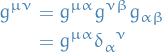 \begin{equation*}
\begin{split}
  g^{\mu \nu} &amp;= g^{\mu \alpha} g^{\nu \beta} g_{\alpha \beta} \\
  &amp;= g^{\mu \alpha} \tensor{\delta}{_{\alpha}^{\nu}}
\end{split}
\end{equation*}
