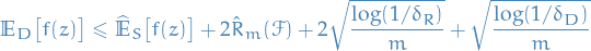 \begin{equation*}
\mathbb{E}_D \big[ f(z) \big] \le \widehat{\mathbb{E}}_S \big[ f(z) \big] + 2 \hat{R}_m(\mathcal{F}) + 2 \sqrt{\frac{\log (1 / \delta_R)}{m}} + \sqrt{\frac{\log (1 / \delta_D)}{m}}
\end{equation*}
