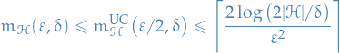 \begin{equation*}
m_{\mathcal{H}}(\varepsilon, \delta) \le m_{\mathcal{H}}^{\rm{UC}}\big(\varepsilon /  2, \delta \big) \le \left\lceil \frac{2 \log \big( 2 |\mathcal{H}| / \delta \big)}{\varepsilon^2} \right\rceil
\end{equation*}
