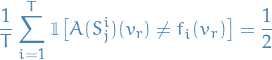 \begin{equation*}
\frac{1}{T} \sum_{i=1}^{T} \mathbbm{1} \big[ A(S_j^i)(v_r) \ne f_i(v_r) \big] = \frac{1}{2}
\end{equation*}
