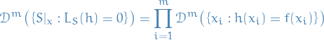 \begin{equation*}
\mathcal{D}^m \big( \left\{ S|_x:  L_S(h) = 0 \right\} \big) = \prod_{i=1}^{m} \mathcal{D}^m \big( \left\{ x_i : h(x_i) = f(x_i) \right\} \big)
\end{equation*}
