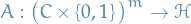 \begin{equation*}
A: \big( C \times \left\{ 0, 1 \right\} \big)^m \to \mathcal{H}
\end{equation*}
