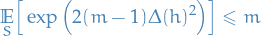 \begin{equation*}
\underset{S}{\mathbb{E}} \Big[ \exp \Big(2 (m - 1) \Delta(h)^2 \Big) \Big] \le m
\end{equation*}
