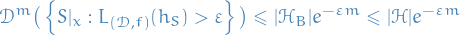 \begin{equation*}
\mathcal{D}^m \big( \left\{ S|_x : L_{(\mathcal{D}, f)}(h_S) &gt; \varepsilon \right\} \big) \le |\mathcal{H}_B| e^{- \varepsilon m} \le |\mathcal{H}| e^{- \varepsilon m}
\end{equation*}
