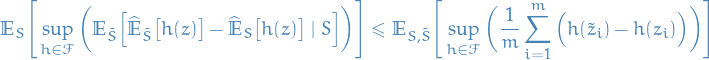 \begin{equation*}
\mathbb{E}_S \Bigg[ \sup_{h \in \mathcal{F}} \bigg( \mathbb{E}_{\tilde{S}} \Big[ \widehat{\mathbb{E}}_{\tilde{S}} \big[ h(z) \big] - \widehat{\mathbb{E}}_S \big[ h(z) \big] \mid S \Big] \bigg) \Bigg] \le \mathbb{E}_{S, \tilde{S}} \Bigg[ \sup_{h \in \mathcal{F}} \bigg( \frac{1}{m} \sum_{i=1}^{m} \Big( h(\tilde{z}_i) - h(z_i) \Big) \bigg) \Bigg]
\end{equation*}
