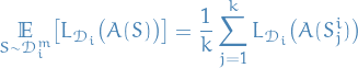 \begin{equation*}
\underset{S \sim \mathcal{D}_i^m}{\mathbb{E}} \big[ L_{\mathcal{D}_i} \big( A(S) \big) \big] = \frac{1}{k} \sum_{j=1}^{k} L_{\mathcal{D}_i} \big( A(S_j^i) \big)
\end{equation*}
