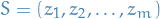 $S = (z_1, z_2, \dots, z_m)$