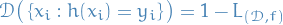 \begin{equation*}
\mathcal{D} \big( \left\{ x_i : h(x_i) = y_i \right\} \big) = 1 - L_{(\mathcal{D}, f)}
\end{equation*}
