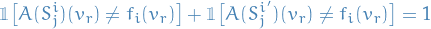 \begin{equation*}
\mathbbm{1} \big[ A(S_j^i)(v_r) \ne f_i(v_r) \big] + \mathbbm{1} \big[ A(S_j^{i'})(v_r) \ne f_i(v_r) \big] = 1
\end{equation*}
