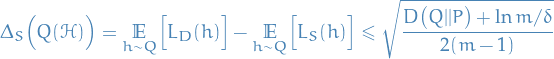 \begin{equation*}
\Delta_S \Big( Q(\mathcal{H}) \Big) = \underset{h \sim Q}{\mathbb{E}} \Big[ L_D(h) \Big] - \underset{h \sim Q}{ \mathbb{E}} \Big[ L_S(h) \Big] \le \sqrt{\frac{D \big( Q || P \big) + \ln m / \delta}{2 (m - 1)}}
\end{equation*}
