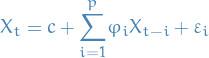 \begin{equation*}
X_t = c + \overset{p}{\underset{i=1}{\sum}} \varphi_i X_{t - i} + \varepsilon_i
\end{equation*}
