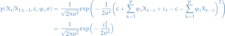     \begin{equation*}
    \begin{split}
    p(X_t | X_{1:t-1}, c, \varphi, \sigma) &amp;= \frac{1}{\sqrt{2 \pi \sigma^2}} exp \Bigg( - \frac{1}{2 \sigma^2} \bigg(c + \overset{p}{\underset{k=1}{\sum}} \varphi_i X_{t - i} + \varepsilon_t - c - \overset{p}{\underset{k=1}{\sum}} \varphi_i X_{t - i} \bigg)^2 \Bigg) \\
    &amp;= \frac{1}{\sqrt{2 \pi \sigma^2}} exp \Big( - \frac{\varepsilon_t^2}{2 \sigma^2} \Big)
    \end{split}
\end{equation*}
