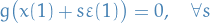 \begin{equation*}
g \big( x(1) + s \varepsilon(1) \big) = 0, \quad \forall s
\end{equation*}
