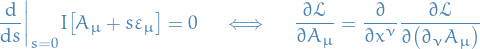 \begin{equation*}
\dv{}{s}\bigg|_{s = 0} I \big[ A_{\mu} + s \varepsilon_{\mu} \big] = 0 \quad \iff \quad \pdv{\mathcal{L}}{A_{\mu}} = \pdv{}{x^{\nu}} \pdv{\mathcal{L}}{\big( \partial_{\nu} A_{\mu} \big)}
\end{equation*}
