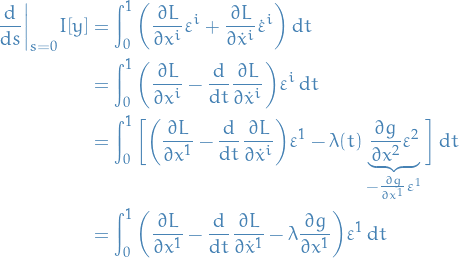 \begin{equation*}
\begin{split}
  \dv{s}\bigg|_{s = 0} I[y] &amp;= \int_{0}^{1} \bigg( \frac{\partial L}{\partial x^i} \varepsilon^i + \frac{\partial L}{\partial \dot{x}^i} \dot{\varepsilon}^i \bigg) \dd{t} \\
  &amp;= \int_{0}^{1} \bigg( \frac{\partial L}{\partial x^i} - \dv{t} \frac{\partial L}{\partial \dot{x}^i} \bigg) \varepsilon^i \dd{t} \\
  &amp;= \int_{0}^{1} \bigg[ \bigg( \frac{\partial L}{\partial x^1} - \dv{t} \frac{\partial L}{\partial \dot{x}^i} \bigg) \varepsilon^1 - \lambda(t) \underbrace{\frac{\partial g}{\partial x^2} \varepsilon^2}_{- \frac{\partial g}{\partial x^1} \varepsilon^1} \bigg] \dd{t} \\
  &amp;= \int_{0}^{1} \bigg( \frac{\partial L}{\partial x^1} - \dv{t} \frac{\partial L}{\partial \dot{x}^1} - \lambda \frac{\partial g}{\partial x^1} \bigg) \varepsilon^1 \dd{t}
\end{split}
\end{equation*}
