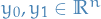 $y_0, y_1 \in \mathbb{R}^n$