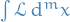 $\int \mathcal{L} \dd[m]{x}$