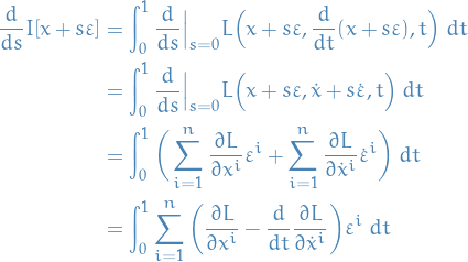 \begin{equation*}
\begin{split}
  \frac{d}{ds} I[x + s \varepsilon] &amp;= \int_{0}^{1} \frac{d}{ds} \Big|_{s = 0} L \Big( x + s \varepsilon, \frac{d}{dt}(x + s \varepsilon), t \Big) \ dt \\
  &amp;= \int_{0}^{1} \frac{d}{ds} \Big|_{s = 0} L \Big( x + s \varepsilon, \dot{x} + s \dot{\varepsilon}, t \Big) \ dt \\
  &amp;= \int_{0}^{1} \bigg( \sum_{i=1}^{n} \frac{\partial L}{\partial x^i} \varepsilon^i + \sum_{i=1}^{n} \frac{\partial L}{\partial \dot{x}^i} \dot{\varepsilon}^i \bigg) \ dt \\
  &amp;= \int_{0}^{1} \sum_{i=1}^{n} \bigg( \frac{\partial L}{\partial x^i} - \frac{d}{dt} \frac{\partial L}{\partial \dot{x}^i} \bigg) \varepsilon^i \ dt
\end{split}
\end{equation*}
