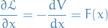 \begin{equation*}
\frac{\partial \mathcal{L}}{\partial x} = - \frac{dV}{dx} = F(x)
\end{equation*}
