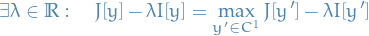 \begin{equation*}
\exists \lambda \in \mathbb{R}: \quad  J[y] - \lambda I [y] = \max_{y' \in C^1} J[y'] - \lambda I [y']
\end{equation*}
