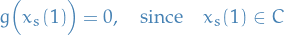 \begin{equation*}
g \Big( x_s(1) \Big) = 0, \quad \text{since} \quad x_s(1) \in C
\end{equation*}
