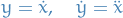 \begin{equation*}
y = \dot{x}, \quad \dot{y} = \ddot{x}
\end{equation*}
