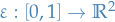 $\varepsilon: [0, 1] \to \mathbb{R}^2$