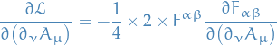 \begin{equation*}
\begin{split}
  \pdv{\mathcal{L}}{\big( \partial_{\nu} A_{\mu} \big)} &amp;= - \frac{1}{4} \times 2 \times F^{\alpha \beta} \pdv{F_{\alpha \beta}}{\big( \partial_{\nu} A_{\mu} \big)}
\end{split}
\end{equation*}
