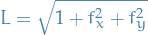 \begin{equation*}
L = \sqrt{1 + f_x^2 + f_y^2}
\end{equation*}
