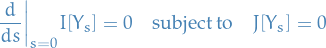 \begin{equation*}
\frac{d}{ds}\bigg|_{s = 0} I[Y_s] = 0 \quad \text{subject to} \quad J[Y_s] = 0
\end{equation*}
